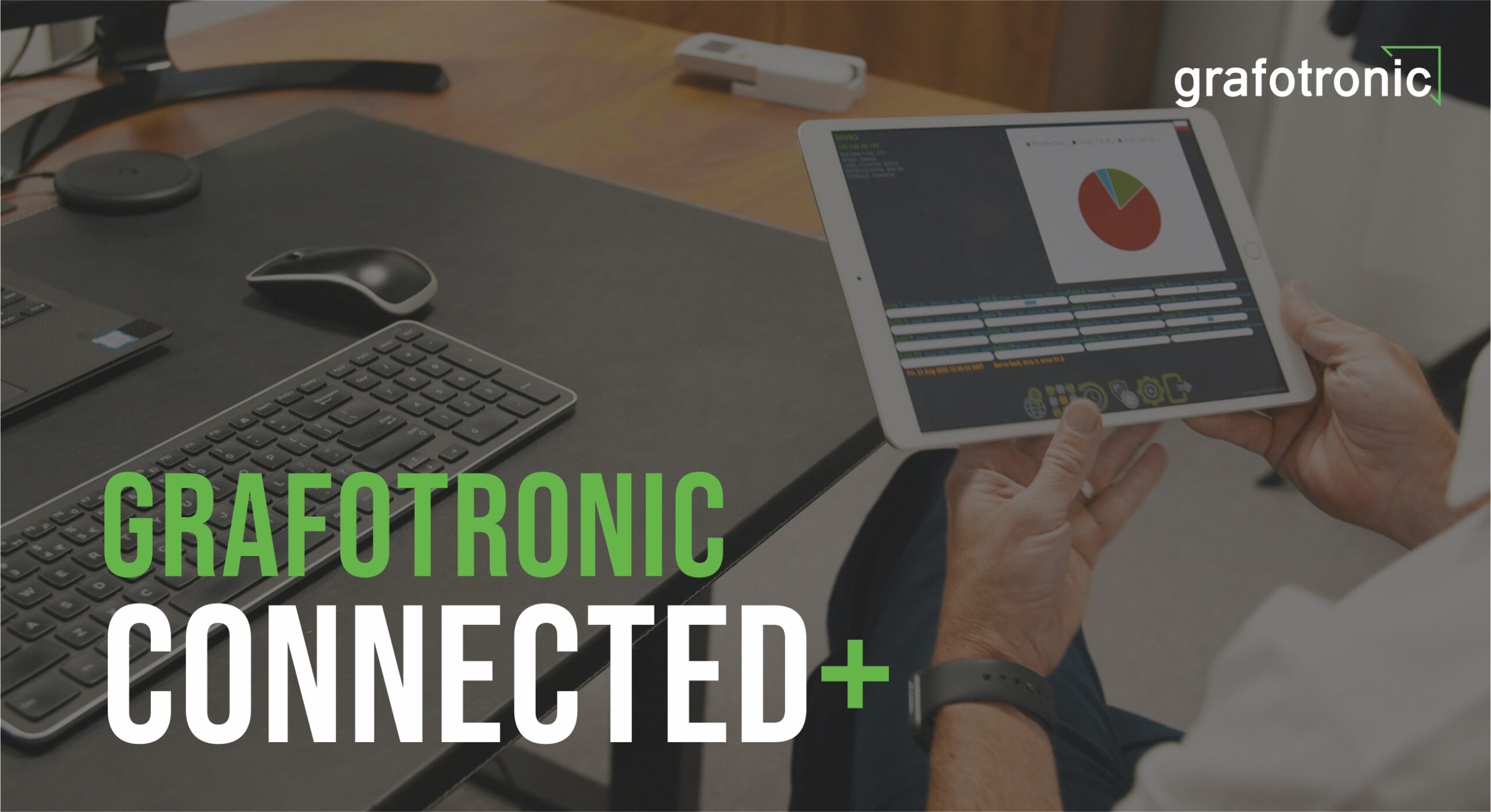 Grafotronic Connected & Connected+, la herramienta perfecta para aumentar el rendimiento