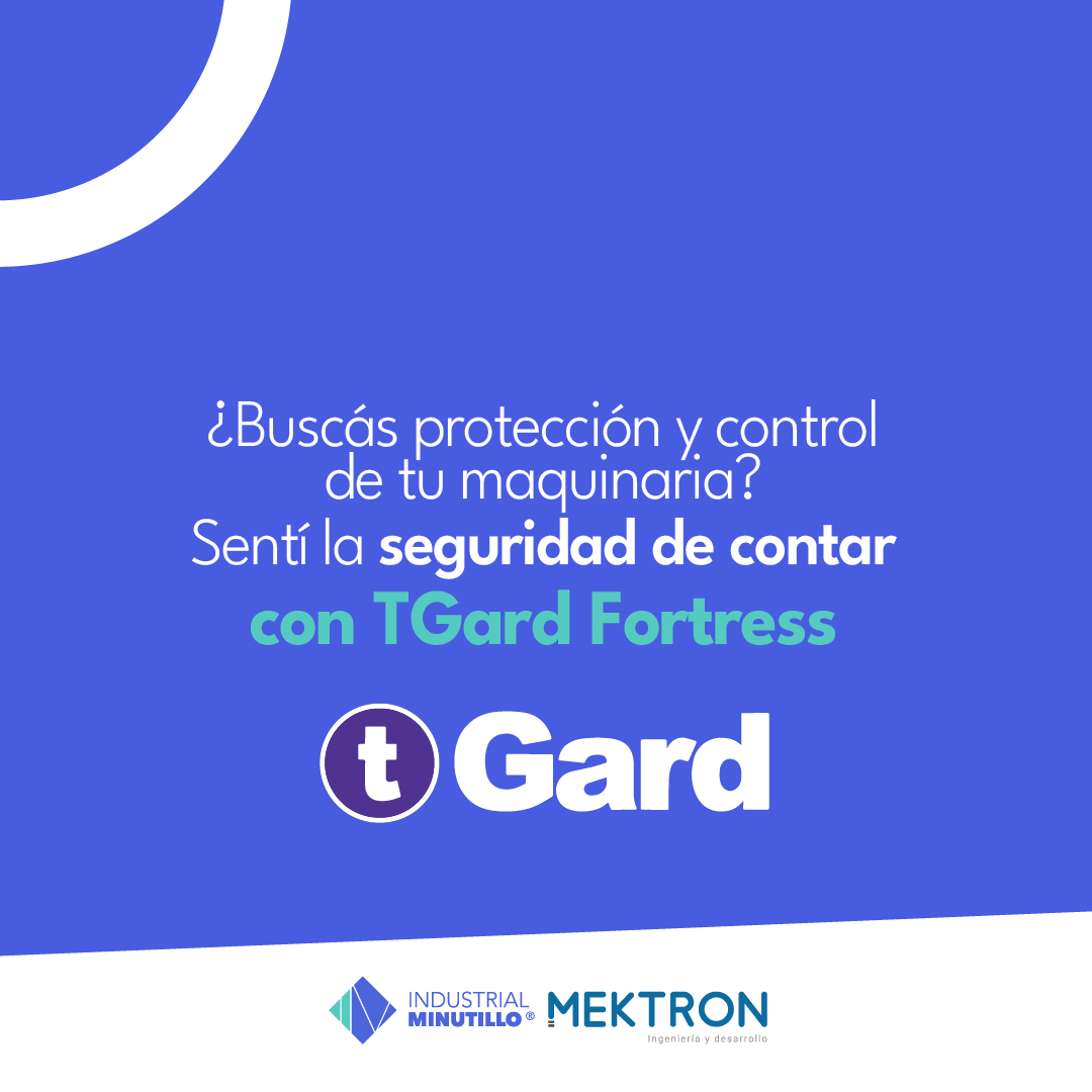 ¿Buscás protección y control de tu maquinaria? ¡Sentí la seguridad de contar con TGard Fortress!